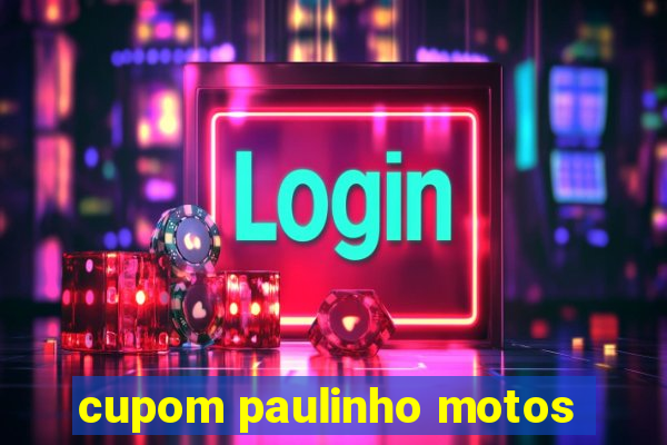 cupom paulinho motos